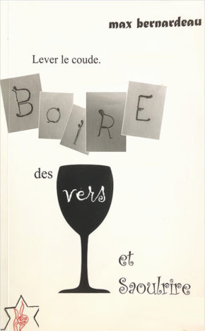 Lever le coude, boire des vers et saoulrire par Max Bernardeau